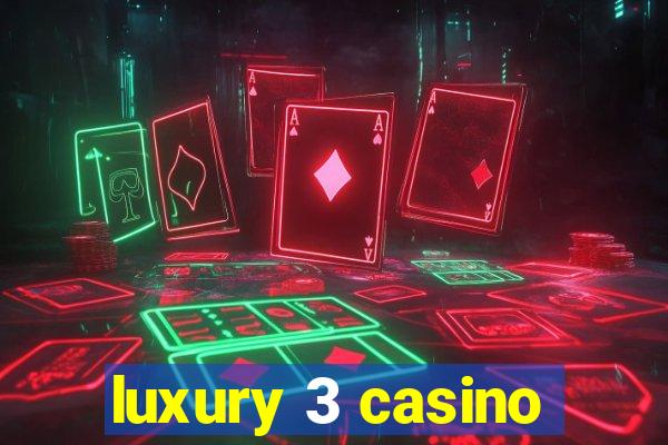 luxury 3 casino